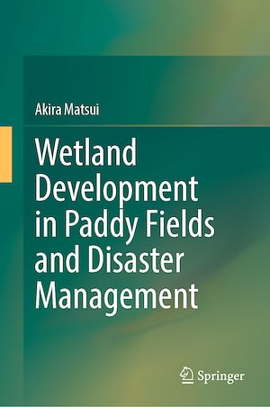 Téléchargez le livre :  Wetland Development in Paddy Fields and Disaster Management