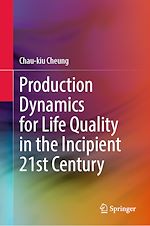 Télécharger le livre :  Production Dynamics for Life Quality in the Incipient 21st Century