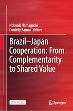 Télécharger le livre :  Brazil—Japan Cooperation: From Complementarity to Shared Value