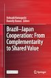 Télécharger le livre :  Brazil—Japan Cooperation: From Complementarity to Shared Value