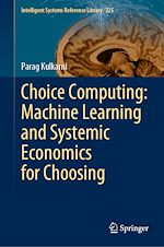Télécharger le livre :  Choice Computing: Machine Learning and Systemic Economics for Choosing