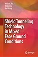 Télécharger le livre :  Shield Tunneling Technology in Mixed Face Ground Conditions