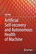 Télécharger le livre :  Artificial Self-recovery and Autonomous Health of Machine
