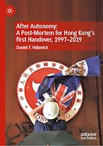 Télécharger le livre :  After Autonomy: A Post-Mortem for Hong Kong's first Handover, 1997–2019
