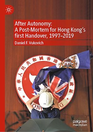 Téléchargez le livre :  After Autonomy: A Post-Mortem for Hong Kong's first Handover, 1997–2019