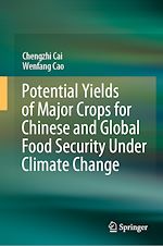 Télécharger le livre :  Potential Yields of Major Crops for Chinese and Global Food Security Under Climate Change