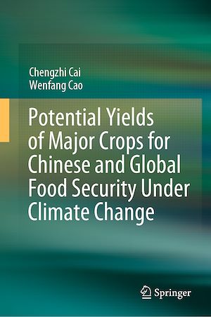 Téléchargez le livre :  Potential Yields of Major Crops for Chinese and Global Food Security Under Climate Change