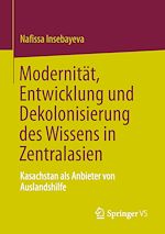 Télécharger le livre :  Modernität, Entwicklung und Dekolonisierung des Wissens in Zentralasien