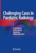 Télécharger le livre :  Challenging Cases in Paediatric Radiology