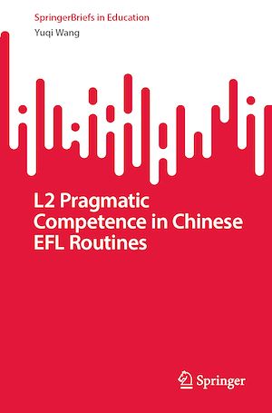 Téléchargez le livre :  L2 Pragmatic Competence in Chinese EFL Routines