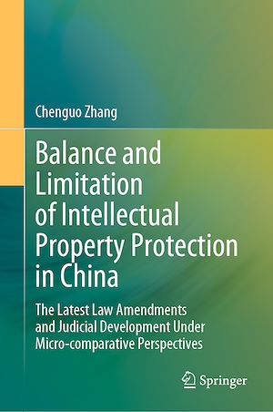 Téléchargez le livre :  Balance and Limitation of Intellectual Property Protection in China