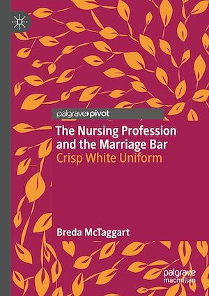 Téléchargez le livre :  The Nursing Profession and the Marriage Bar