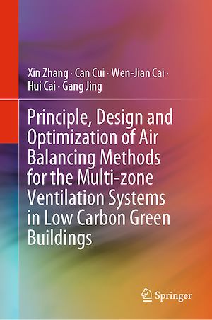 Téléchargez le livre :  Principle, Design and Optimization of Air Balancing Methods for the Multi-zone Ventilation Systems in Low Carbon Green Buildings