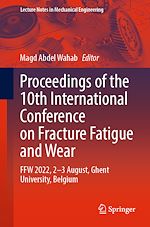 Télécharger le livre :  Proceedings of the 10th International Conference on Fracture Fatigue and Wear