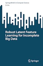 Télécharger le livre :  Robust Latent Feature Learning for Incomplete Big Data