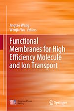 Télécharger le livre :  Functional Membranes for High Efficiency Molecule and Ion Transport