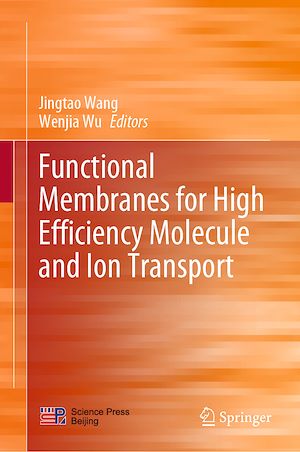 Téléchargez le livre :  Functional Membranes for High Efficiency Molecule and Ion Transport