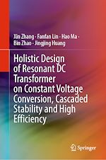 Télécharger le livre :  Holistic Design of Resonant DC Transformer on Constant Voltage Conversion, Cascaded Stability and High Efficiency