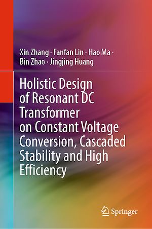 Téléchargez le livre :  Holistic Design of Resonant DC Transformer on Constant Voltage Conversion, Cascaded Stability and High Efficiency