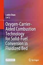 Download this eBook Oxygen-Carrier-Aided Combustion Technology for Solid-Fuel Conversion in Fluidized Bed