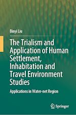 Télécharger le livre :  The Trialism and Application of Human Settlement, Inhabitation and Travel Environment Studies