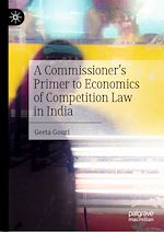 Télécharger le livre :  A Commissioner's Primer to Economics of Competition Law in India