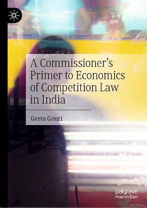 Téléchargez le livre :  A Commissioner's Primer to Economics of Competition Law in India