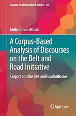 Télécharger le livre :  A Corpus-Based Analysis of Discourses on the Belt and Road Initiative