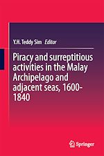 Télécharger le livre :  Piracy and surreptitious activities in the Malay Archipelago and adjacent seas, 1600-1840