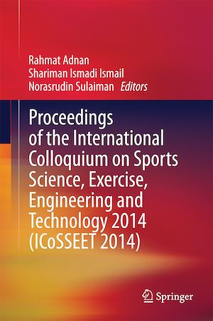 Téléchargez le livre :  Proceedings of the International Colloquium on Sports Science, Exercise, Engineering and Technology 2014 (ICoSSEET 2014)