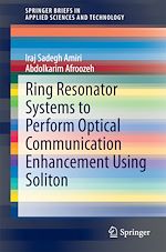 Download this eBook Ring Resonator Systems to Perform Optical Communication Enhancement Using Soliton