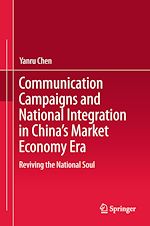 Télécharger le livre :  Communication Campaigns and National Integration in China's Market Economy Era