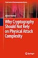 Télécharger le livre :  Why Cryptography Should Not Rely on Physical Attack Complexity