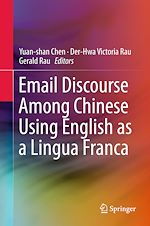 Télécharger le livre :  Email Discourse Among Chinese Using English as a Lingua Franca