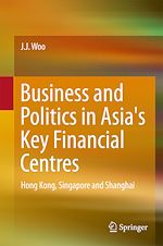 Télécharger le livre :  Business and Politics in Asia's Key Financial Centres