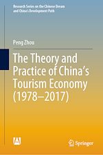 Télécharger le livre :  The Theory and Practice of China's Tourism Economy (1978–2017)