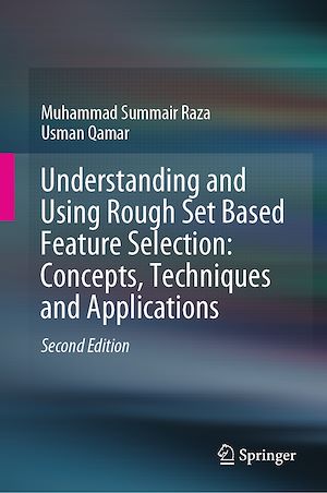 Téléchargez le livre :  Understanding and Using Rough Set Based Feature Selection: Concepts, Techniques and Applications