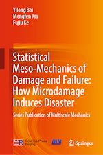 Télécharger le livre :  Statistical Meso-Mechanics of Damage and Failure: How Microdamage Induces Disaster