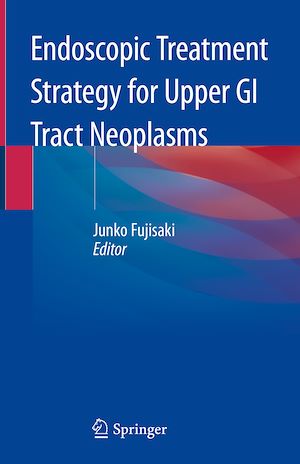 Téléchargez le livre :  Endoscopic Treatment Strategy for Upper GI Tract Neoplasms