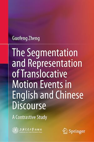 Téléchargez le livre :  The Segmentation and Representation of Translocative Motion Events in English and Chinese Discourse