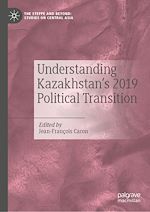 Télécharger le livre :  Understanding Kazakhstan's 2019 Political Transition