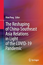 Télécharger le livre :  The Reshaping of China-Southeast Asia Relations in Light of the COVID-19 Pandemic