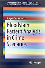 Télécharger le livre :  Bloodstain Pattern Analysis in Crime Scenarios