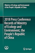 Télécharger le livre :  2018 Press Conference Records of Ministry of Ecology and Environment, the People's Republic of China