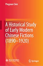 Télécharger le livre :  A Historical Study of Early Modern Chinese Fictions (1890—1920)