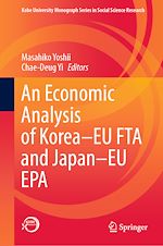 Télécharger le livre :  An Economic Analysis of Korea–EU FTA and Japan–EU EPA