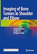 Télécharger le livre :  Imaging of Bone Tumors in Shoulder and Elbow