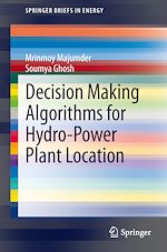 Download this eBook Decision Making Algorithms for Hydro-Power Plant Location