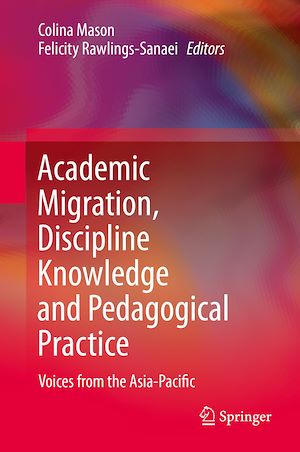 Téléchargez le livre :  Academic Migration, Discipline Knowledge and Pedagogical Practice