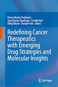 Download this ebook Redefining Cancer Therapeutics with Emerging Drug Strategies and Molecular Insights